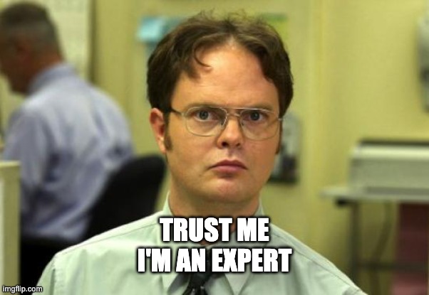 Dwight Schrute | TRUST ME
I'M AN EXPERT | image tagged in memes,dwight schrute | made w/ Imgflip meme maker