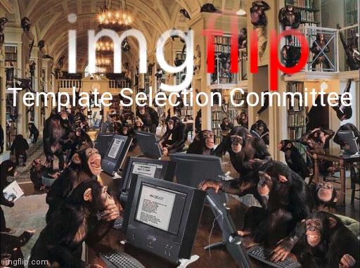 Template Selection Committee | made w/ Imgflip meme maker
