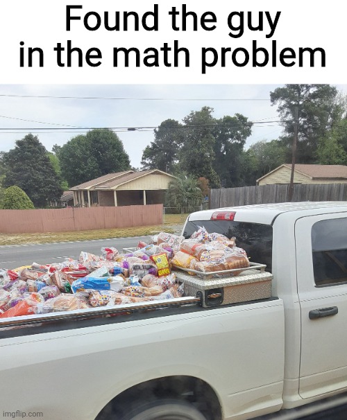 Lol |  Found the guy in the math problem | image tagged in math in a nutshell | made w/ Imgflip meme maker