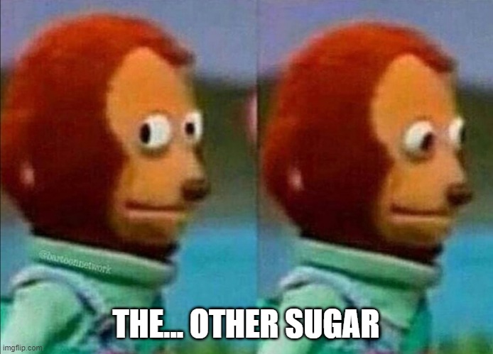 Umm | THE... OTHER SUGAR | image tagged in umm | made w/ Imgflip meme maker