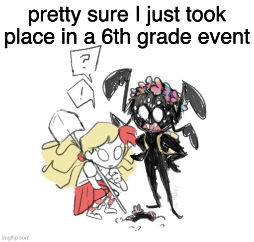 im in 7th and nobody even noticed i was there | pretty sure I just took place in a 6th grade event | image tagged in wendy and webber | made w/ Imgflip meme maker