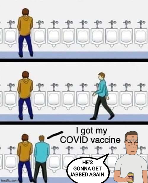 Hank Hill and jabbers | HE'S GONNA GET JABBED AGAIN. | image tagged in cartoon week | made w/ Imgflip meme maker