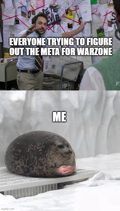 EVERYONE TRYING TO FIGURE OUT THE META FOR WARZONE; ME | image tagged in charlie conspiracy always sunny in philidelphia | made w/ Imgflip meme maker