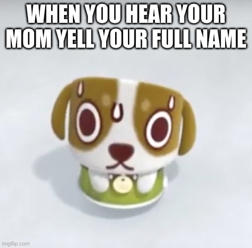 Scared Ato | WHEN YOU HEAR YOUR MOM YELL YOUR FULL NAME | image tagged in scared ato | made w/ Imgflip meme maker