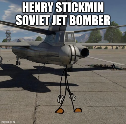 I CAN'T UNSEE THE SHIT NOW | HENRY STICKMIN SOVIET JET BOMBER | image tagged in memes,henry stickmin,wtf | made w/ Imgflip meme maker
