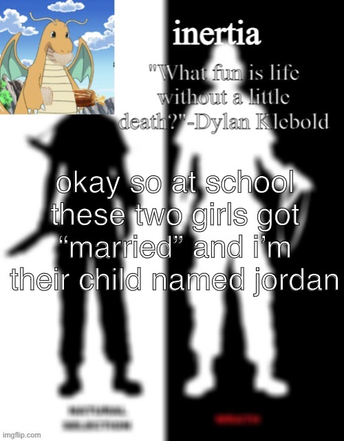 yay | okay so at school these two girls got “married” and i’m their child named jordan | made w/ Imgflip meme maker