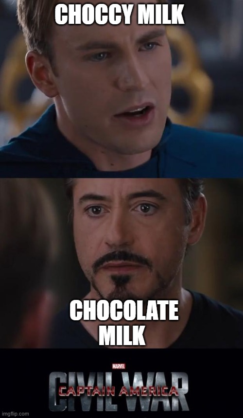 This will happen if choccy milk wins | CHOCCY MILK; CHOCOLATE MILK | image tagged in memes,marvel civil war 1,choccy milk,chocolate milk | made w/ Imgflip meme maker