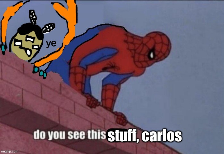 Lets see what it lands on | image tagged in carlos and spiderman see the post below | made w/ Imgflip meme maker