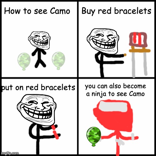 Bloons see Camo tutorial | How to see Camo; Buy red bracelets; put on red bracelets; you can also become a ninja to see Camo | image tagged in blank drake format | made w/ Imgflip meme maker
