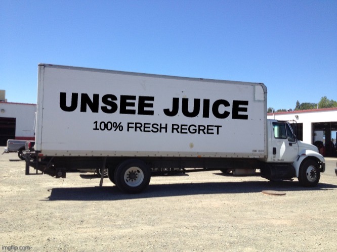 Unsee juice truck | image tagged in unsee juice truck | made w/ Imgflip meme maker