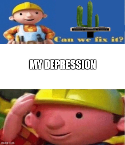 MY DEPRESSION | image tagged in blank white template | made w/ Imgflip meme maker