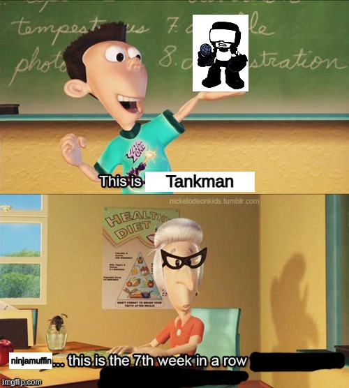 Sheen's show and tell | Tankman; ninjamuffin | image tagged in sheen's show and tell | made w/ Imgflip meme maker