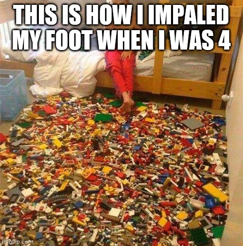 At least i could keep both of my feet | THIS IS HOW I IMPALED MY FOOT WHEN I WAS 4 | image tagged in lego obstacle | made w/ Imgflip meme maker