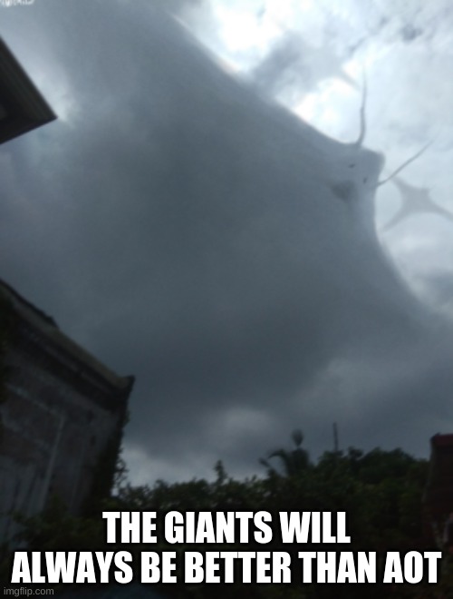 spam trevor henderson giants in the comments | THE GIANTS WILL ALWAYS BE BETTER THAN AOT | image tagged in manta | made w/ Imgflip meme maker