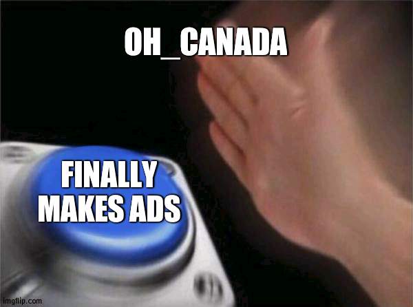 If he wins, he was carried by Andrew | OH_CANADA; FINALLY MAKES ADS | image tagged in memes,blank nut button,cheap | made w/ Imgflip meme maker