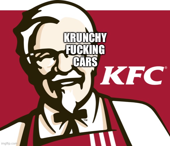 KFC | KRUNCHY
FUCKING
CARS | image tagged in kfc | made w/ Imgflip meme maker