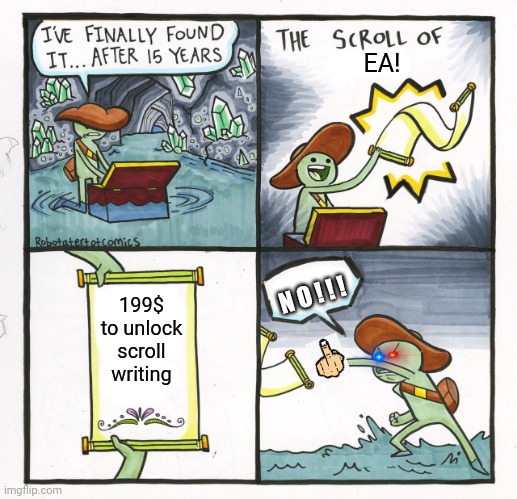 1000$ to unlock meme | EA! N O ! ! ! 199$ to unlock scroll writing | image tagged in memes,the scroll of truth | made w/ Imgflip meme maker