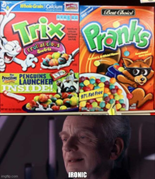 Because raccoons steal. And it is offbrand. Funniest off brand cereal I seen so far | image tagged in palpatine ironic,cereal | made w/ Imgflip meme maker