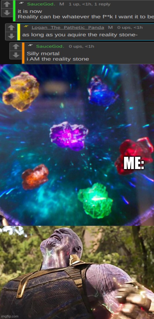 ME: | image tagged in thanos infinity stones | made w/ Imgflip meme maker