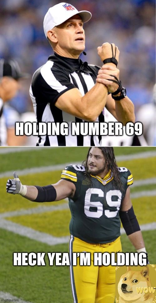 Hodling 69 | HOLDING NUMBER 69; HECK YEA I’M HOLDING | image tagged in sports,nfl football,dogecoin,doge,green bay packers,packers | made w/ Imgflip meme maker
