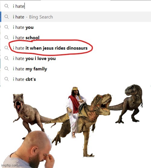 DAMNIT- not again....(please I worked hard on this) | image tagged in dinosaur,dinosaurs,jesus,i hate it when,photoshop | made w/ Imgflip meme maker