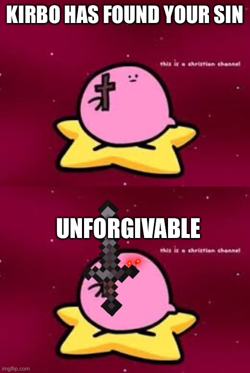 KIRBO HAS FOUND YOUR SIN UNFORGIVABLE | image tagged in christian kirbo | made w/ Imgflip meme maker