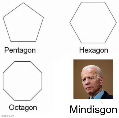 Pentagon Hexagon Octagon | Mindisgon | image tagged in memes,pentagon hexagon octagon | made w/ Imgflip meme maker