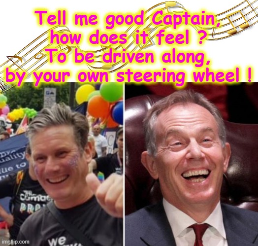 Captain Beefheart UK | Tell me good Captain,
how does it feel ?
To be driven along,
by your own steering wheel ! | image tagged in labourisdead | made w/ Imgflip meme maker