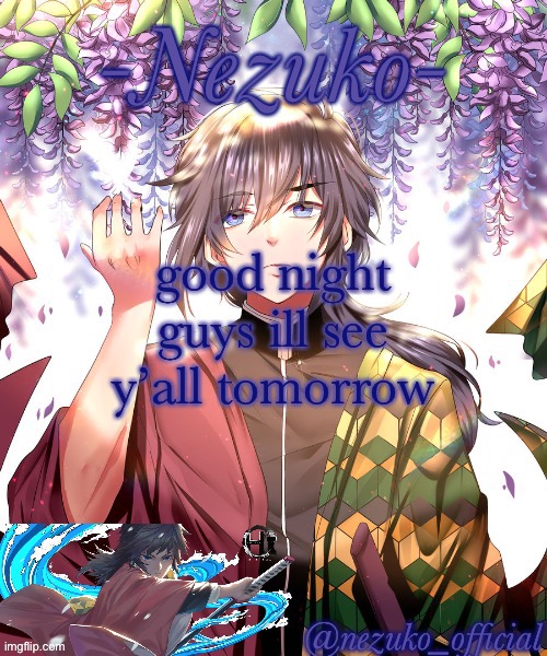 nezuko_official Giyuu template | good night guys ill see y’all tomorrow | image tagged in nezuko_official giyuu template | made w/ Imgflip meme maker