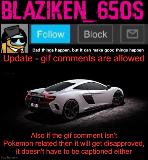 Blaziken_650s announcement template V4 | Update - gif comments are allowed; Also if the gif comment isn't Pokemon related then it will get disapproved, it doesn't have to be captioned either | image tagged in blaziken_650s announcement template v4 | made w/ Imgflip meme maker