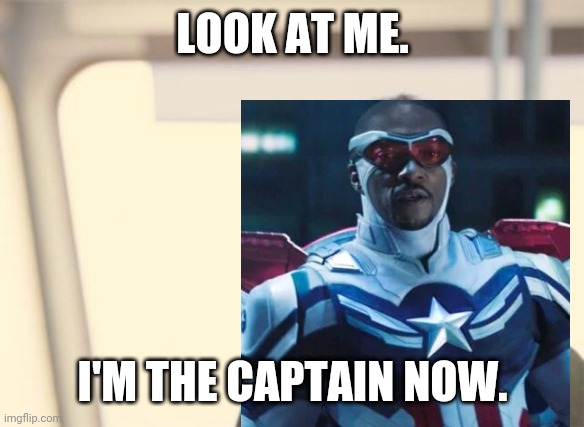 Captain America | LOOK AT ME. I'M THE CAPTAIN NOW. | image tagged in funny meme,tv show | made w/ Imgflip meme maker