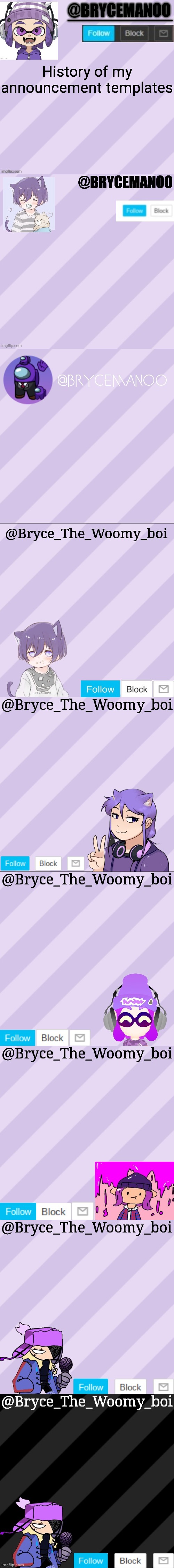 There's 9. | History of my announcement templates | image tagged in brycemanoo announcement temple,brycemanoo new announcement template,brycemanoo new new announcement template,bryce_the_woomy_boi | made w/ Imgflip meme maker