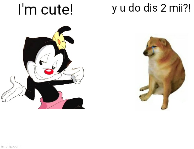 Buff Doge vs. Cheems Meme | I'm cute! y u do dis 2 mii?! | image tagged in memes,buff doge vs cheems | made w/ Imgflip meme maker