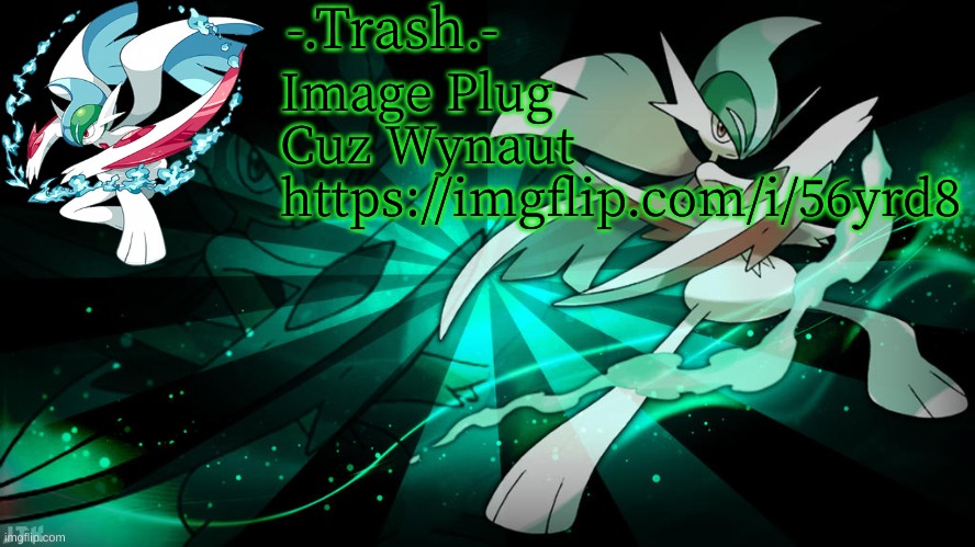 https://imgflip.com/i/56yrd8 | Image Plug Cuz Wynaut
https://imgflip.com/i/56yrd8 | image tagged in itachi's mega gallade temp | made w/ Imgflip meme maker