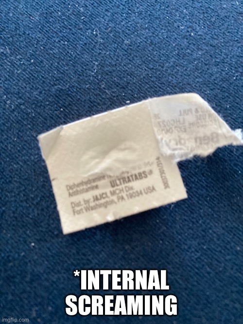 i can’t open my benadryl | *INTERNAL SCREAMING | image tagged in memes,why | made w/ Imgflip meme maker
