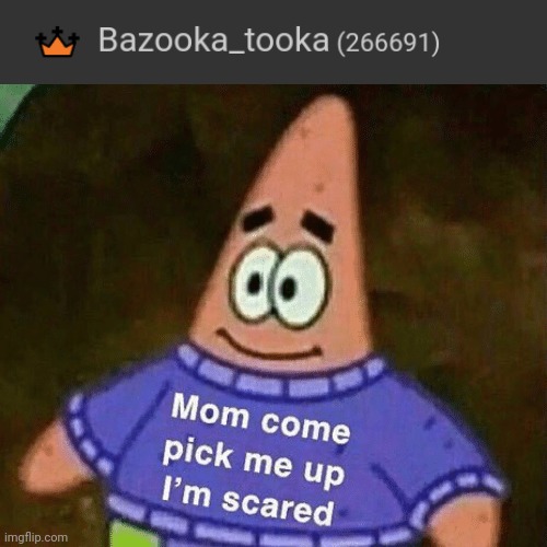image tagged in mom come pick me up i'm scared | made w/ Imgflip meme maker