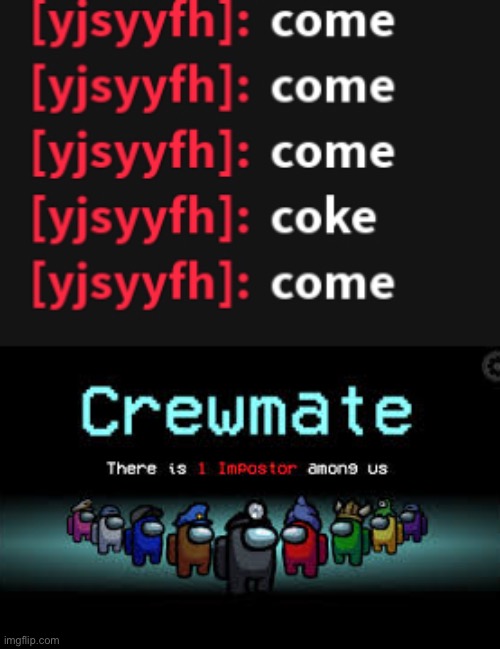 Saw this in a server lol | image tagged in there is 1 imposter among us,roblox,memes,among us,coke,come | made w/ Imgflip meme maker