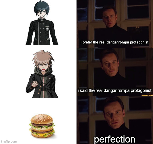 but i mean he said it himself | i prefer the real danganrompa protagonist; i said the real danganrompa protagonist; perfection | image tagged in danganronpa | made w/ Imgflip meme maker