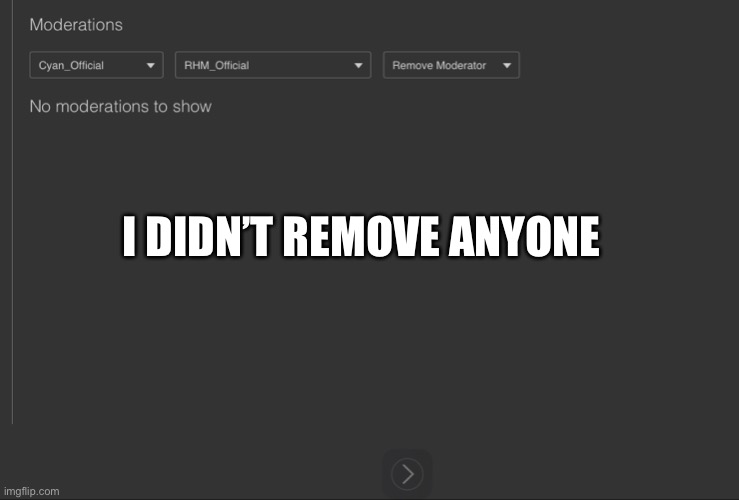 I DIDN’T REMOVE ANYONE | made w/ Imgflip meme maker