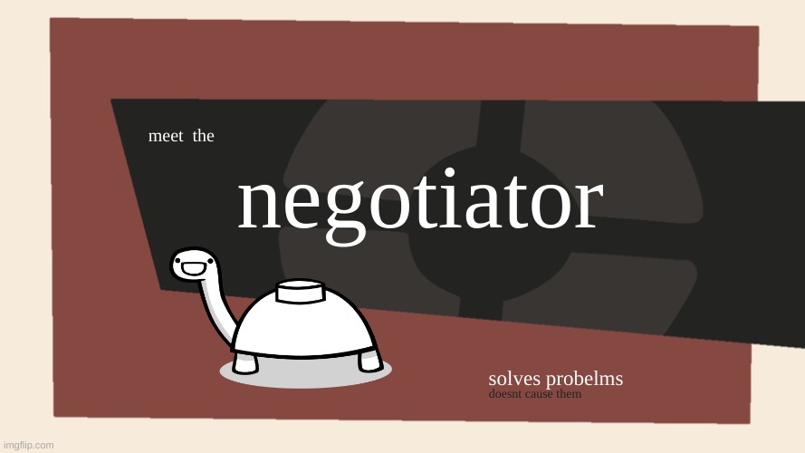 mine_turtle for HOC | negotiator; meet  the; solves probelms; doesnt cause them | image tagged in meet the blank | made w/ Imgflip meme maker