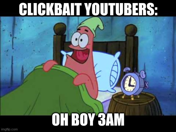 Oh boy 3am - BattleFront | CLICKBAIT YOUTUBERS:; OH BOY 3AM | image tagged in oh boy 3 am | made w/ Imgflip meme maker