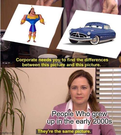 They're The Same Picture | People Who grew up in the early 2000s | image tagged in memes,they're the same picture | made w/ Imgflip meme maker