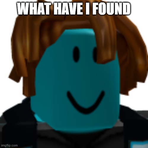 I'm Souless now | WHAT HAVE I FOUND | image tagged in i'm souless now | made w/ Imgflip meme maker