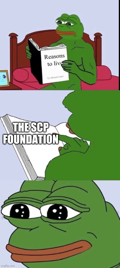 Reasons to live 2 | THE SCP FOUNDATION | image tagged in reasons to live 2 | made w/ Imgflip meme maker