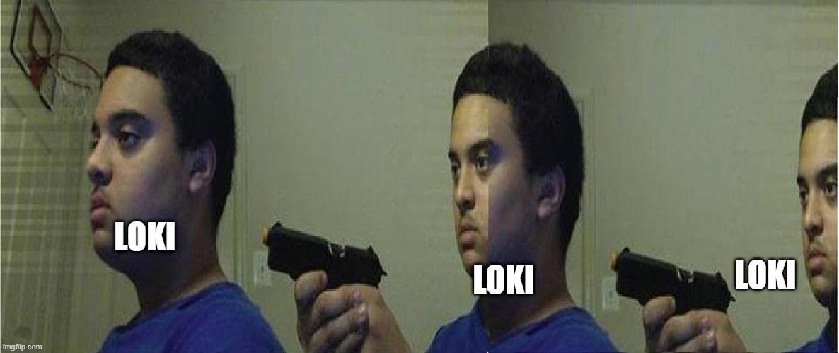 Loki | LOKI; LOKI; LOKI | image tagged in trust nobody not even yourself as you betray yourself | made w/ Imgflip meme maker