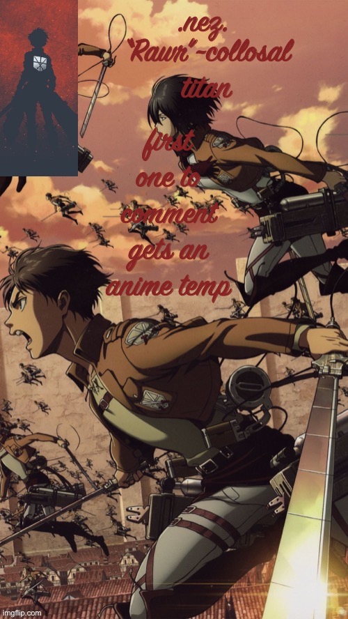 Aot | first one to comment gets an anime temp | image tagged in aot | made w/ Imgflip meme maker