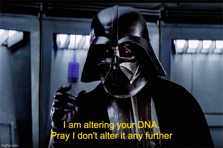 What are you afraid of? Get vaccinated, sucker. | image tagged in vaccines,covid19,darth vader | made w/ Imgflip meme maker