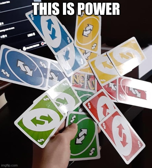 the true uno | THIS IS POWER | image tagged in the true uno | made w/ Imgflip meme maker