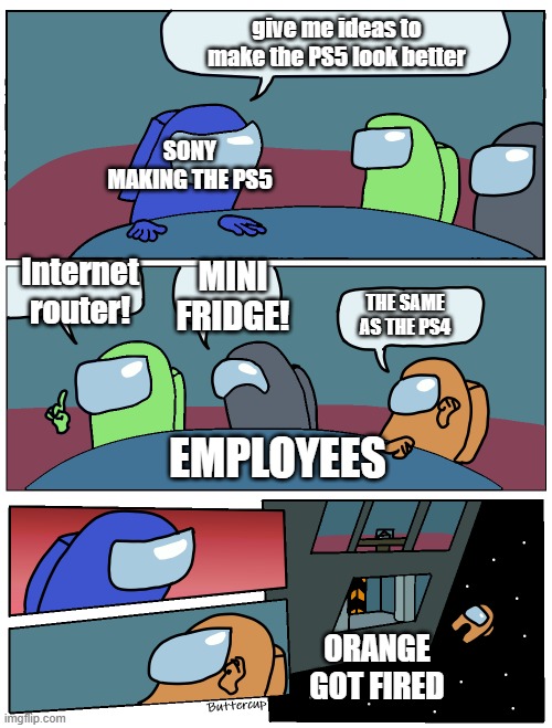 Among Us Meeting | give me ideas to make the PS5 look better; SONY MAKING THE PS5; MINI FRIDGE! Internet router! THE SAME AS THE PS4; EMPLOYEES; ORANGE GOT FIRED | image tagged in among us meeting | made w/ Imgflip meme maker