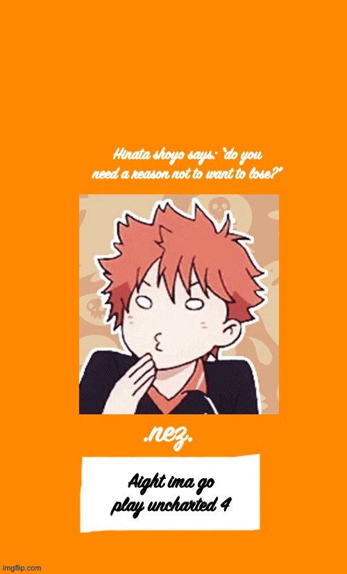 Hinata :v | Aight ima go play uncharted 4 | image tagged in hinata v | made w/ Imgflip meme maker